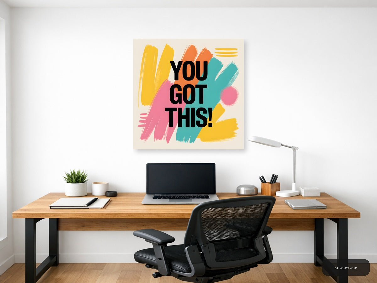 You Got This Abstract Motivational Colorful Wall Art — A1 / Office