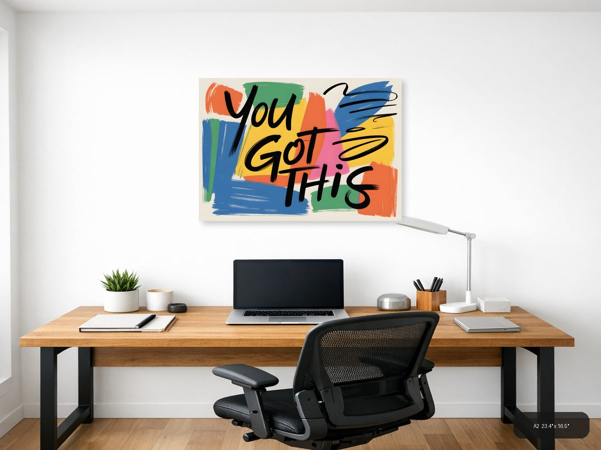 You Got This Motivational Abstract Colorful Wall Art — A2 / Office
