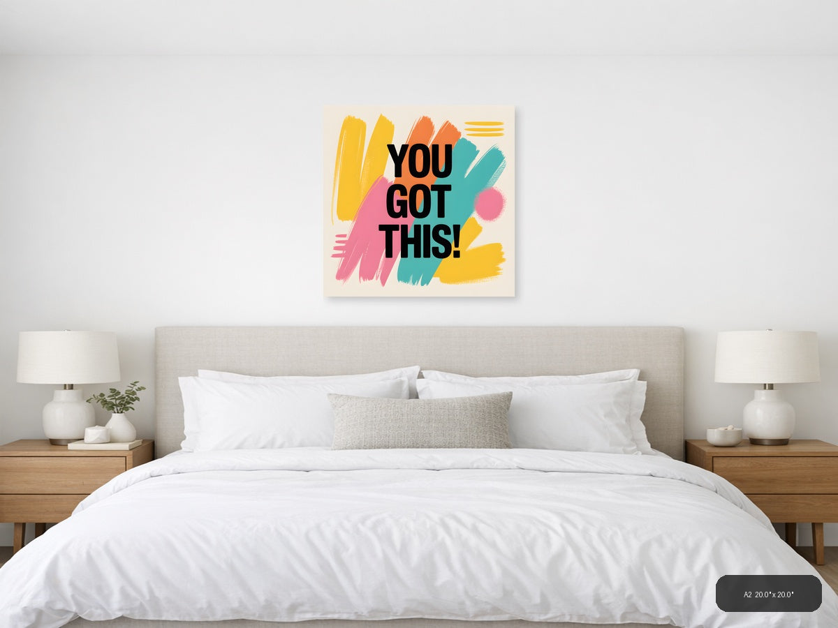You Got This Abstract Motivational Colorful Wall Art — A2 / Bedroom