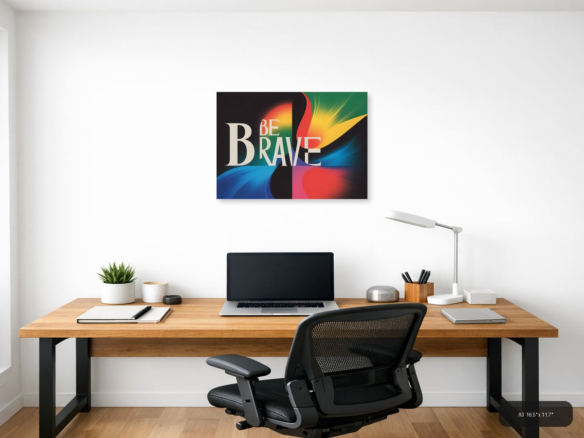 Be Brave Colorful Abstract Modern Typography Wall Art — A3 / Office