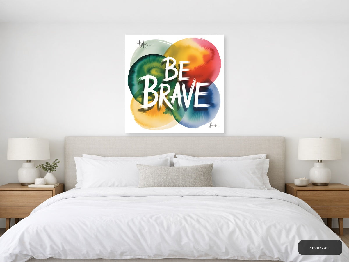 Be Brave Watercolor Motivational Quote Wall Art — A1 / Bedroom