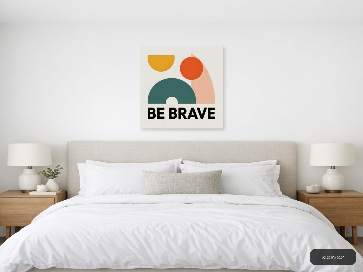 Be Brave Minimalist Geometric Shapes Wall Art — A2 / Bedroom