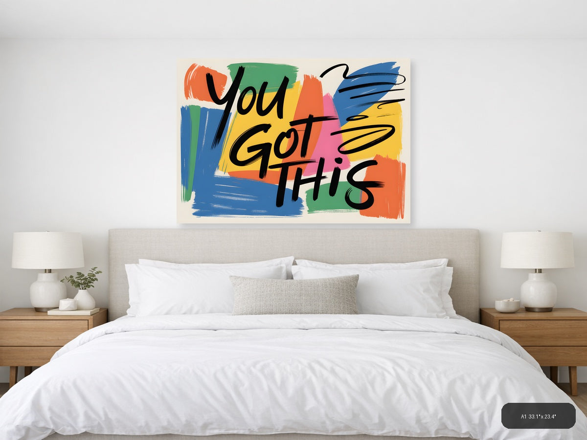 You Got This Motivational Abstract Colorful Wall Art — A1 / Bedroom