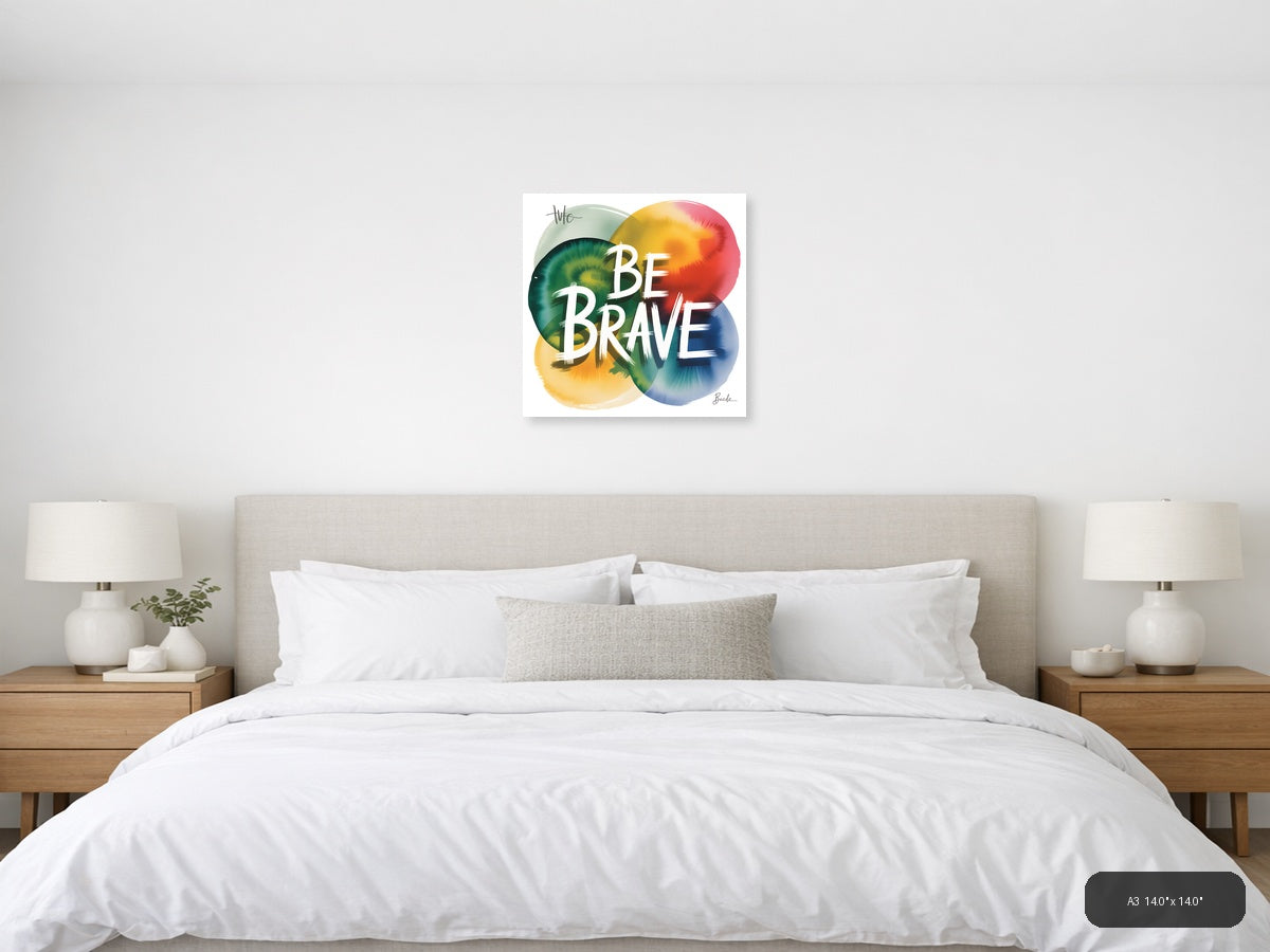 Be Brave Watercolor Motivational Quote Wall Art — A3 / Bedroom