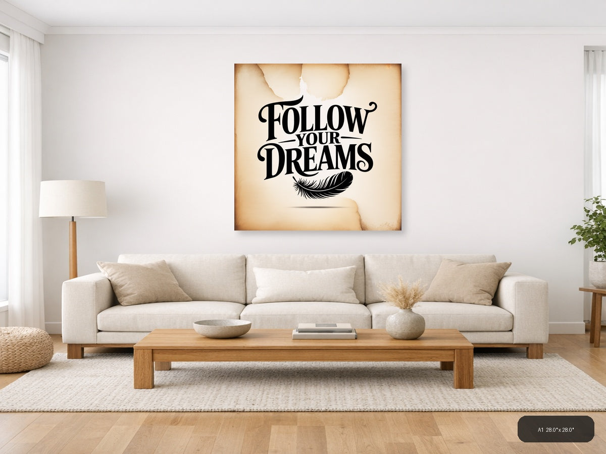 Follow Your Dreams Motivational Typography Wall Art — A1 / Living Room
