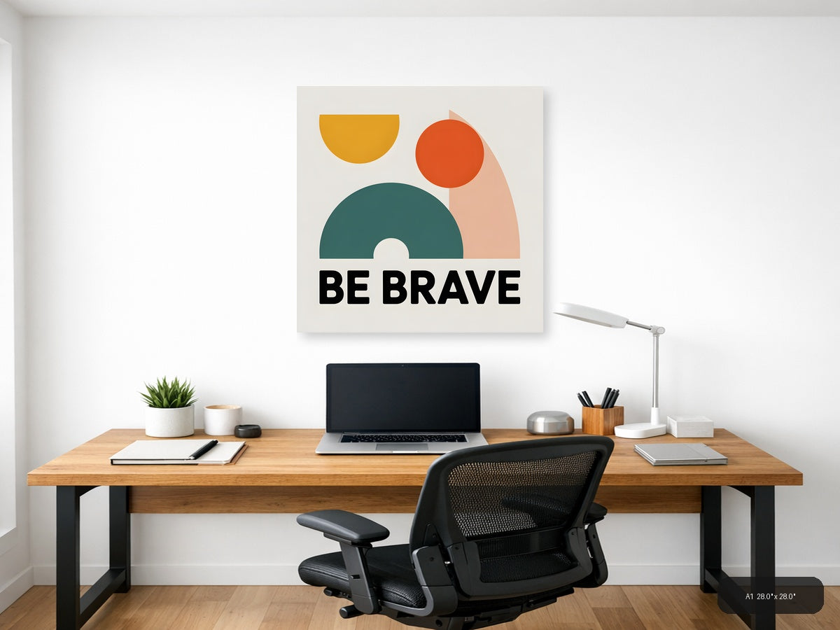 Be Brave Minimalist Geometric Shapes Wall Art — A1 / Office