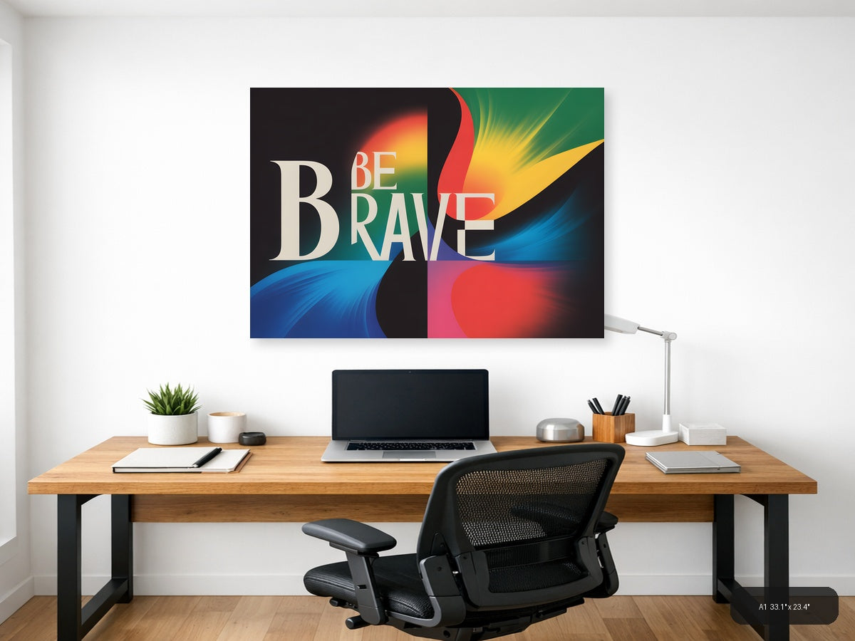 Be Brave Colorful Abstract Modern Typography Wall Art — A1 / Office
