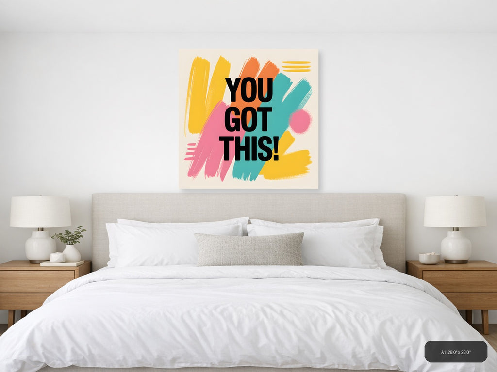 You Got This Abstract Motivational Colorful Wall Art — A1 / Bedroom