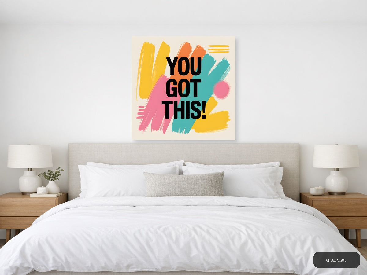 You Got This Abstract Motivational Colorful Wall Art — A1 / Bedroom