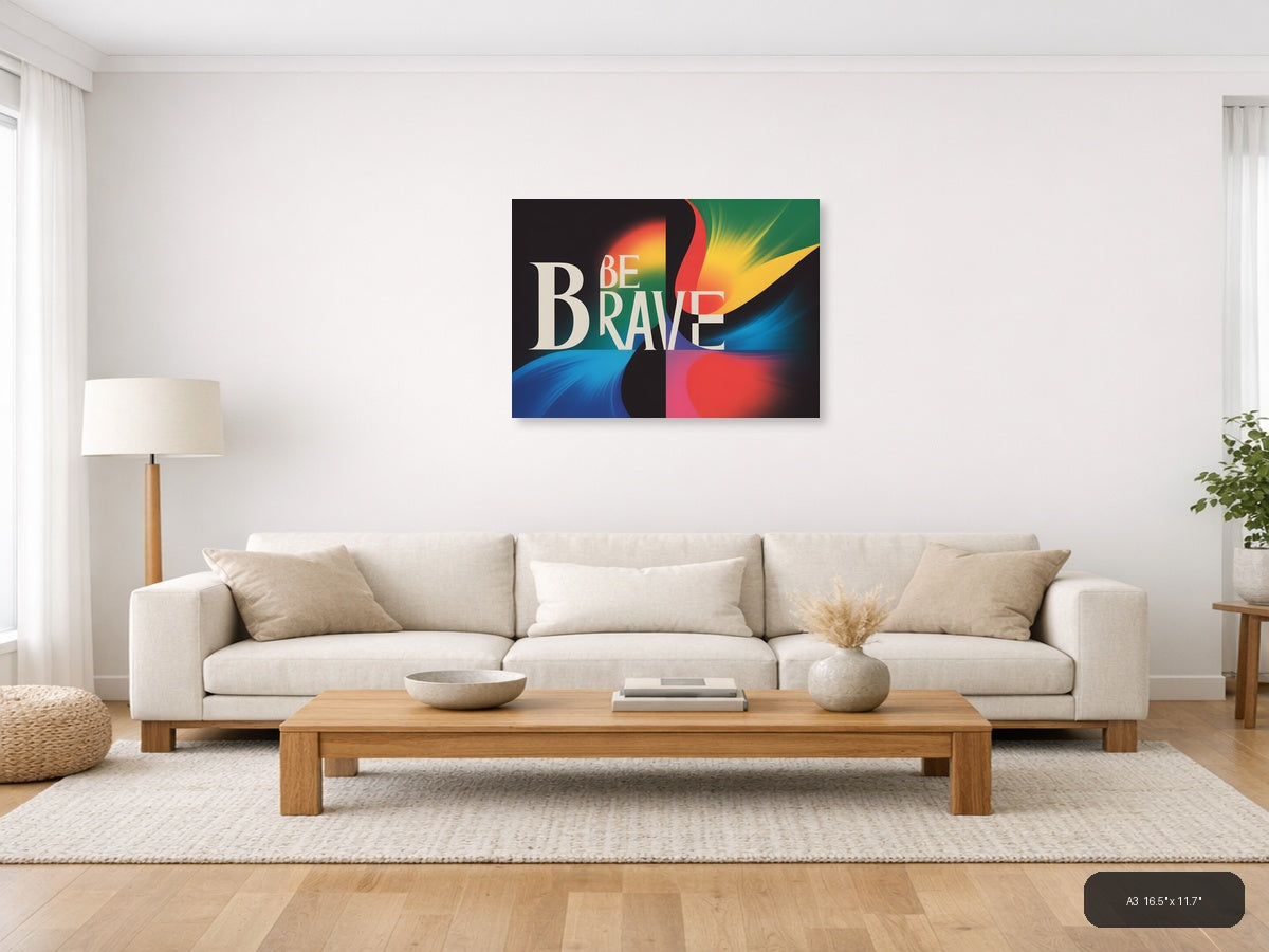 Be Brave Colorful Abstract Modern Typography Wall Art — A3 / Living Room
