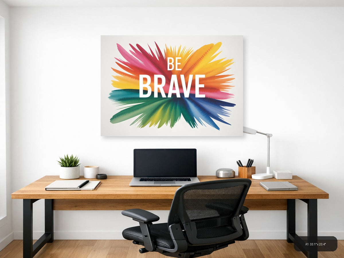 Be Brave Watercolor Inspirational Quote Wall Art — A1 / Office