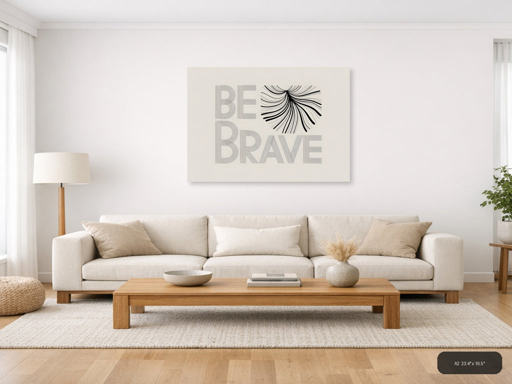 Be Brave Line Art Print | Minimalist Wall Art — A2 / Living Room