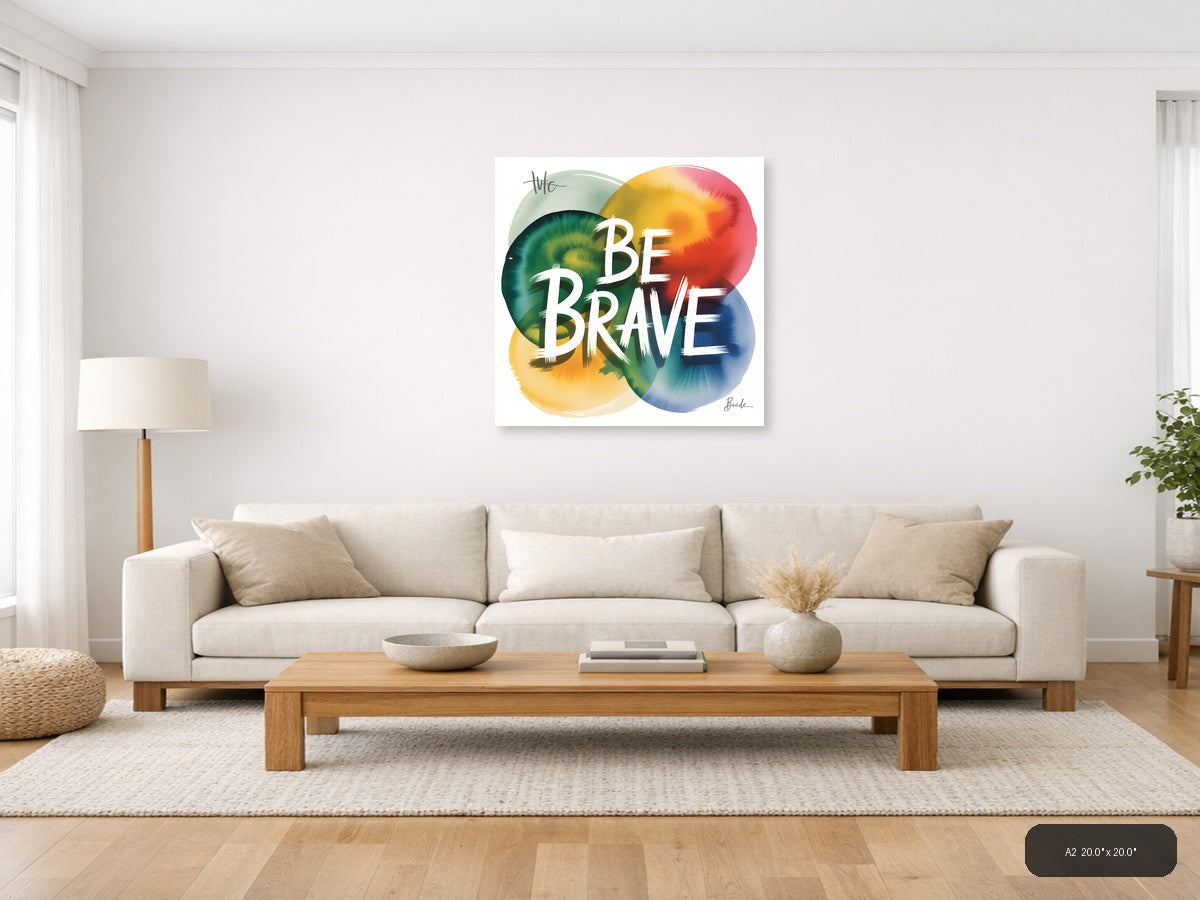 Be Brave Watercolor Motivational Quote Wall Art — A2 / Living Room