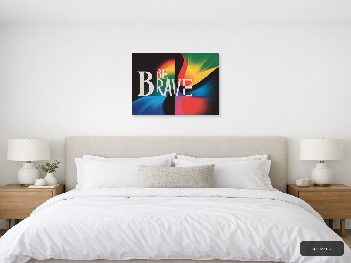 Be Brave Colorful Abstract Modern Typography Wall Art — A3 / Bedroom
