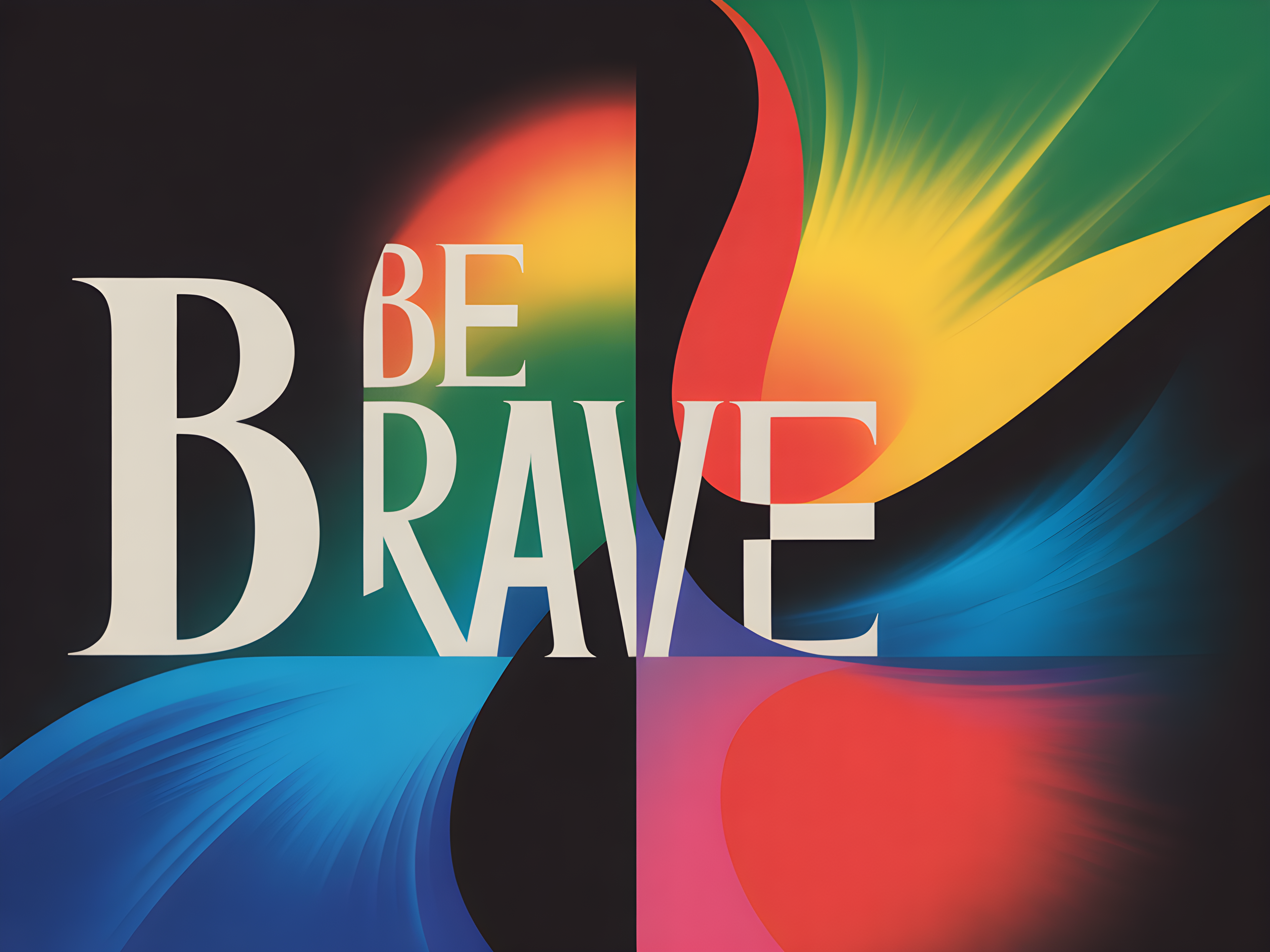 Be Brave Colorful Abstract Modern Typography Wall Art