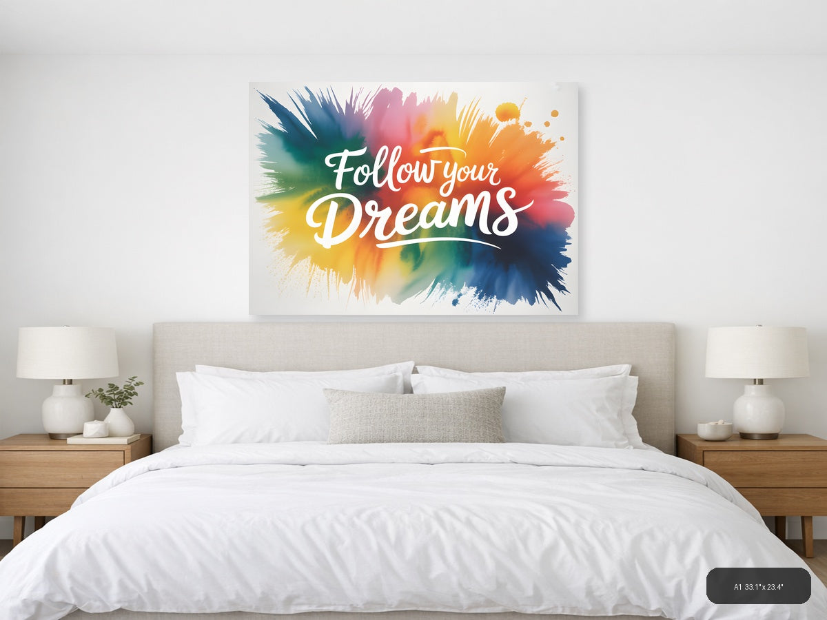 Follow Your Dreams Watercolor Splash Wall Art — A1 / Bedroom