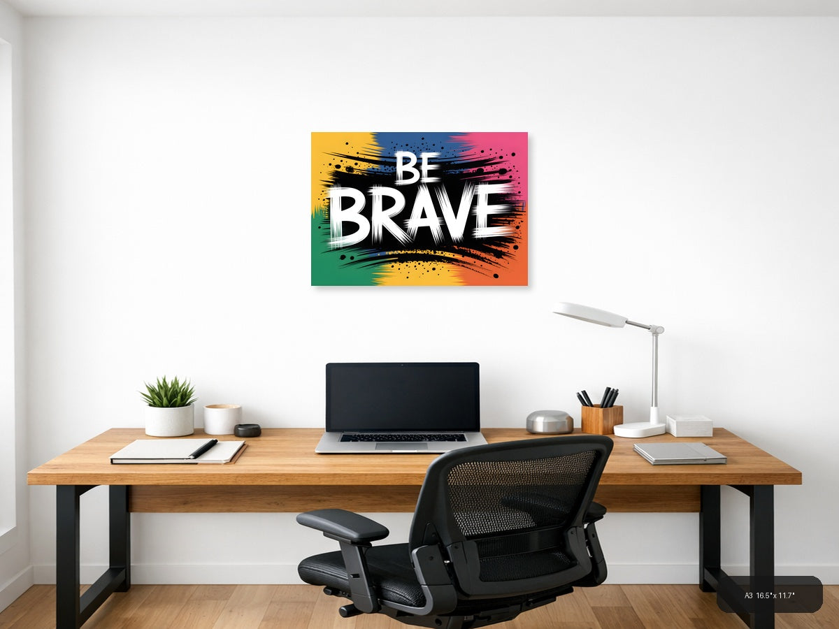 Be Brave Abstract Graffiti Street Art Wall Art — A3 / Office