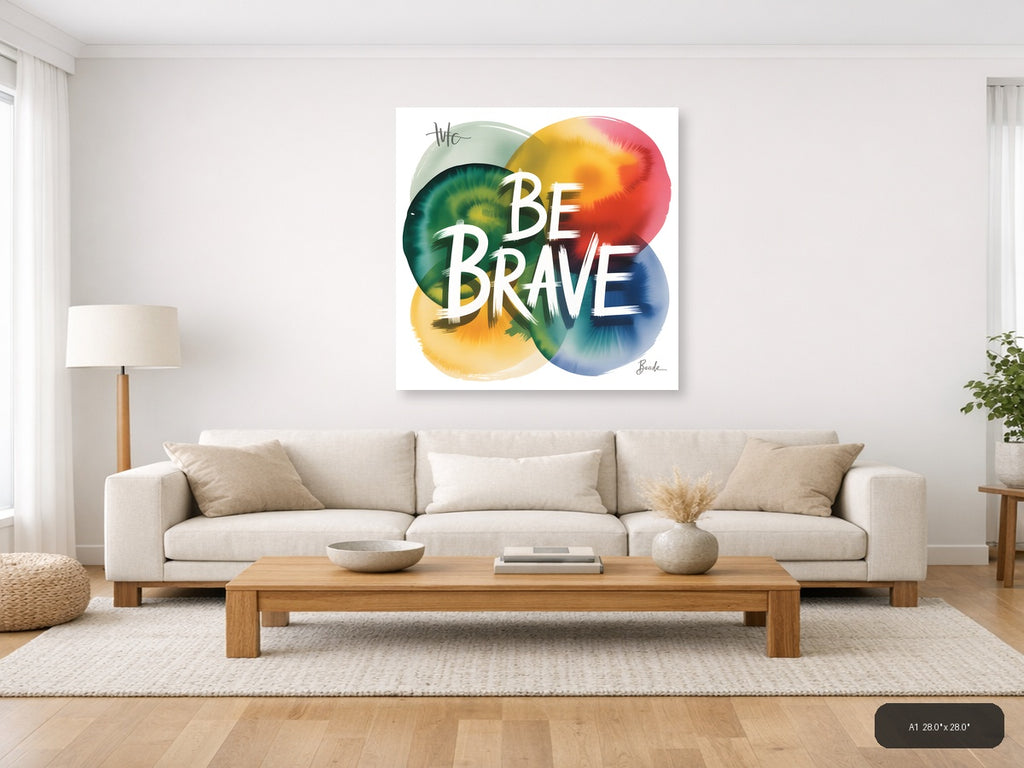 Be Brave Watercolor Motivational Quote Wall Art — A1 / Living Room