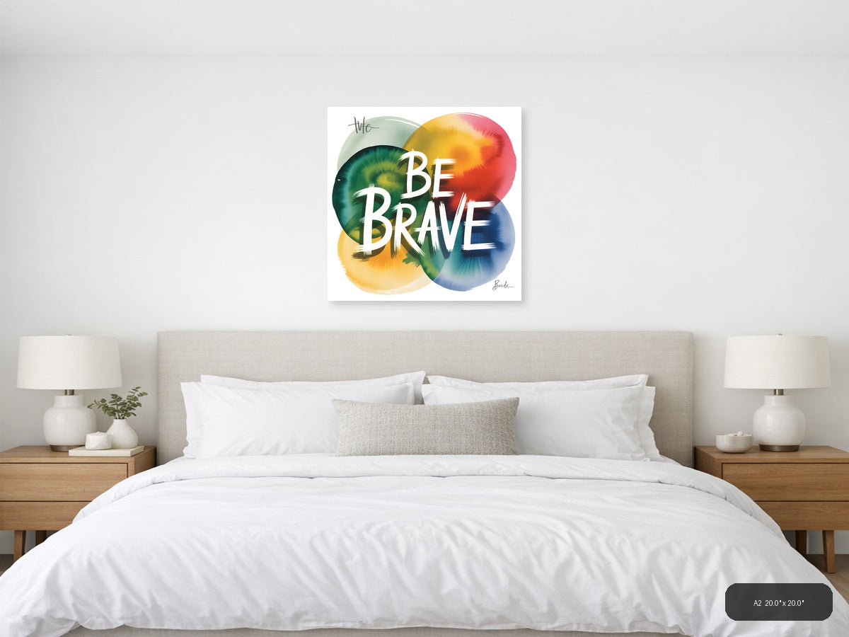 Be Brave Watercolor Motivational Quote Wall Art — A2 / Bedroom