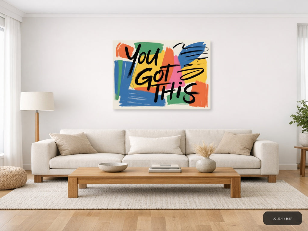 You Got This Motivational Abstract Colorful Wall Art — A2 / Living Room