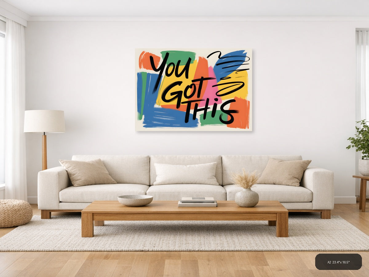 You Got This Motivational Abstract Colorful Wall Art — A2 / Living Room