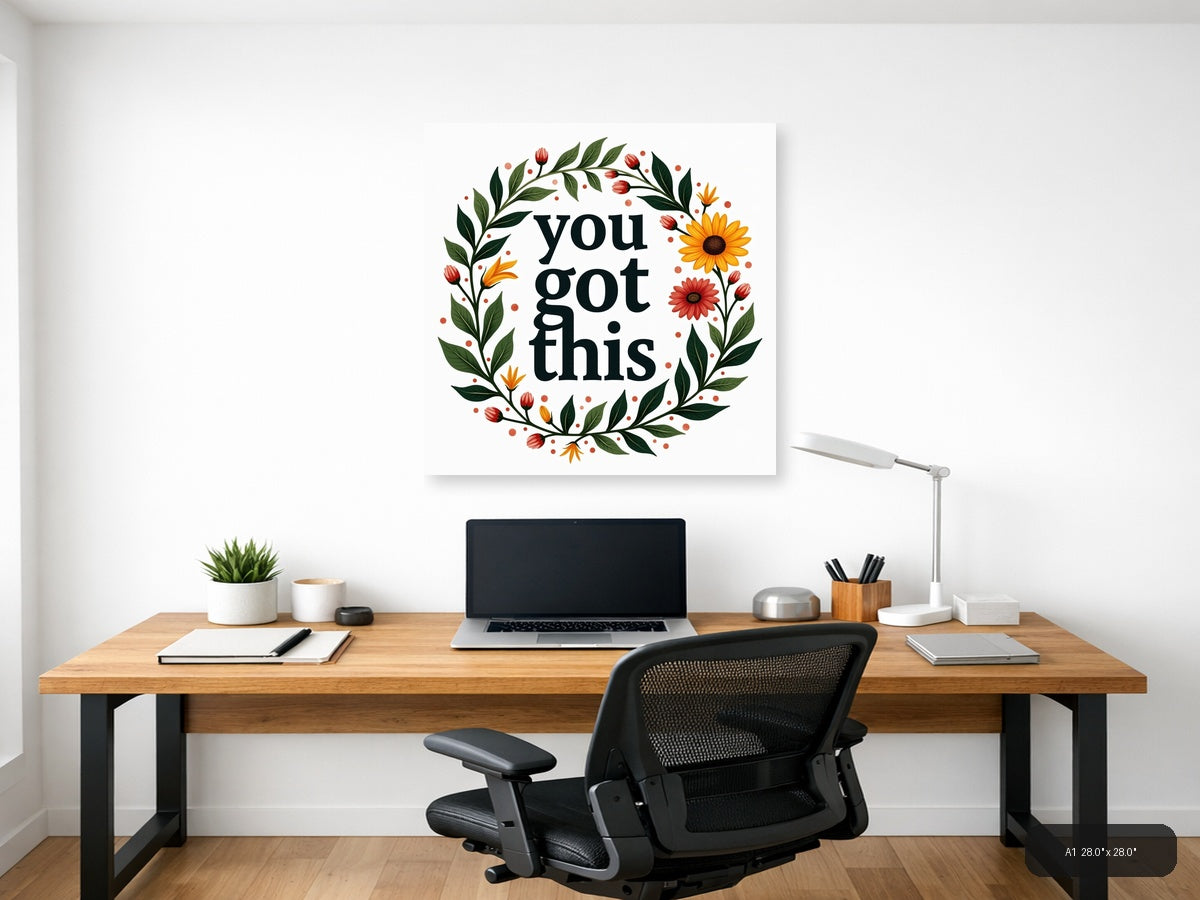 You Got This Botanical Floral Wreath Square Wall Art — A1 / Office