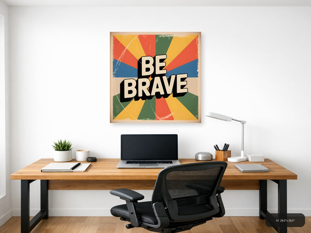 Be Brave Vintage Sunburst Motivational Wall Art — A1 / Office