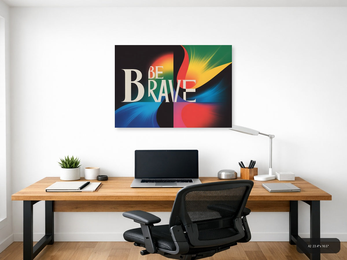 Be Brave Colorful Abstract Modern Typography Wall Art — A2 / Office