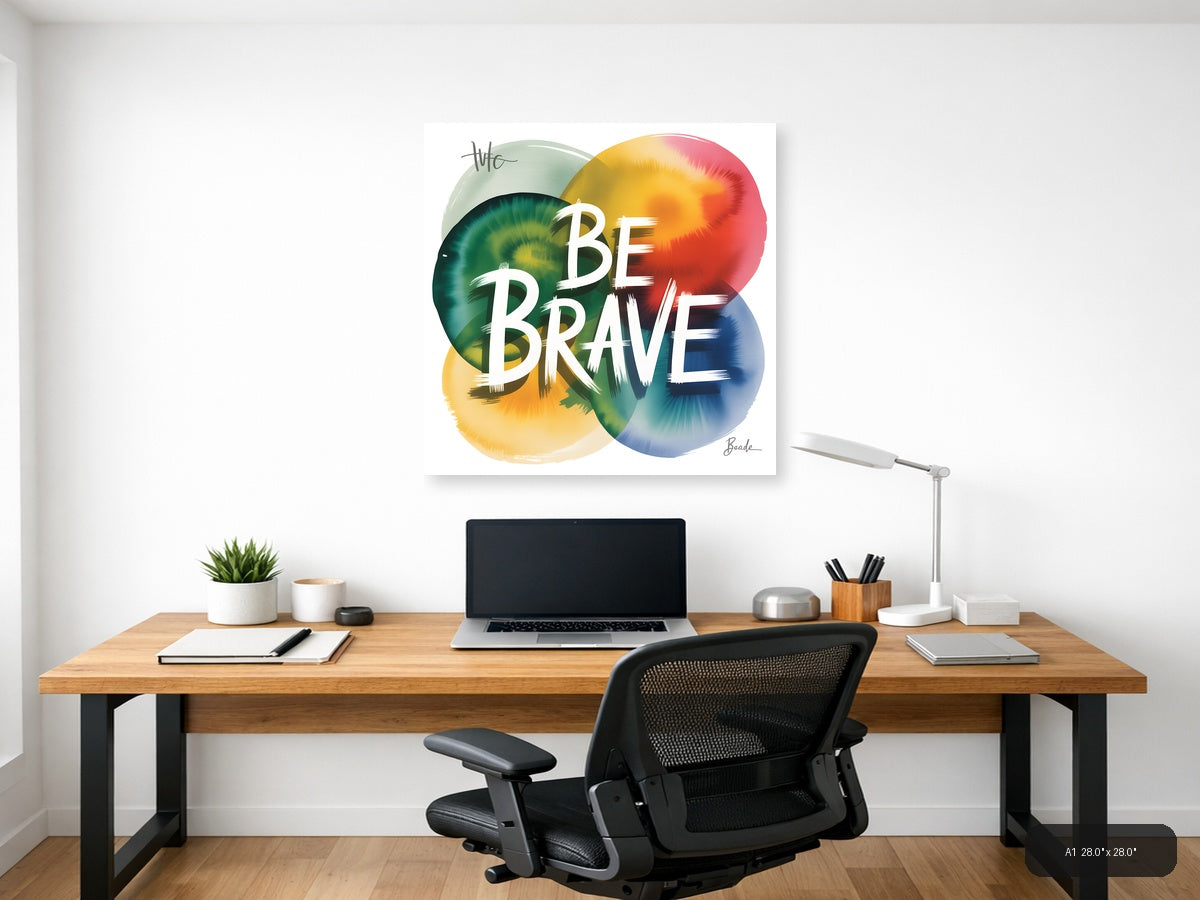 Be Brave Watercolor Motivational Quote Wall Art — A1 / Office