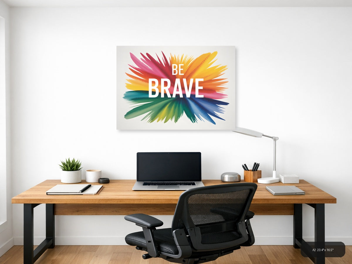 Be Brave Watercolor Inspirational Quote Wall Art — A2 / Office